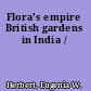 Flora's empire British gardens in India /