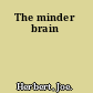 The minder brain