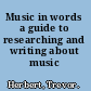 Music in words a guide to researching and writing about music /