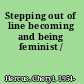 Stepping out of line becoming and being feminist /