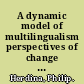 A dynamic model of multilingualism perspectives of change in psycholinguistics /