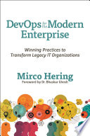 DevOps for the Modern Enterprise : Winning Practices to Transform Legacy IT Organizations /