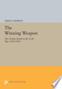The winning weapon : the atomic bomb in the Cold War, 1945-1950 : with a new preface /