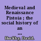 Medieval and Renaissance Pistoia ; the social history of an Italian town, 1200-1430.