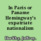 In Paris or Paname Hemingway's expatriate nationalism /