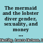 The mermaid and the lobster diver gender, sexuality, and money on the Miskito coast /