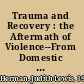 Trauma and Recovery : the Aftermath of Violence--From Domestic Abuse to Political Terror.