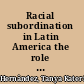 Racial subordination in Latin America the role of the state, customary law, and the new civil rights response /