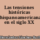 Las tensiones históricas hispanoamericanas en el siglo XX