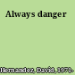 Always danger