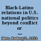 Black-Latino relations in U.S. national politics beyond conflict or cooperation /