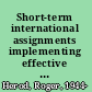 Short-term international assignments implementing effective policies /