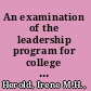 An examination of the leadership program for college library directors associated with ACRL's college libraries section /