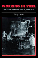 Working in steel : the early years in Canada, 1883-1935 /