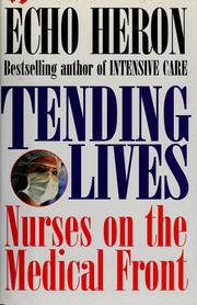 Tending lives : nurses on the medical front /