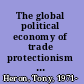 The global political economy of trade protectionism and liberalization trade reform and economic adjustment in textiles and clothing /