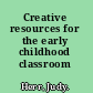 Creative resources for the early childhood classroom /