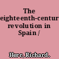 The eighteenth-century revolution in Spain /