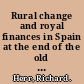 Rural change and royal finances in Spain at the end of the old regime /