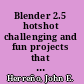 Blender 2.5 hotshot challenging and fun projects that will push your Blender skills to the limit /
