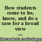 How students come to be, know, and do a case for a broad view of learning /