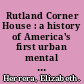 Rutland Corner House : a history of America's first urban mental health residence /