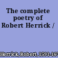 The complete poetry of Robert Herrick /