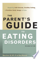 The parent's guide to eating disorders supporting self-esteem, healthy eating, & positive body image at home /