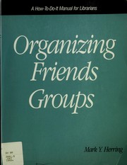 Organizing friends groups : a how-to-do-it manual for librarians /