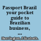 Passport Brazil your pocket guide to Brazilian business, customs & etiquette /
