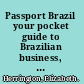 Passport Brazil your pocket guide to Brazilian business, customs & etiquette /