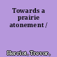 Towards a prairie atonement /