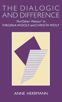The dialogic and difference : an/other woman in Virginia Woolf and Christa Wolf /