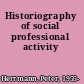 Historiography of social professional activity