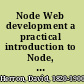 Node Web development a practical introduction to Node, the exciting new server-side JavaScript web development stack /
