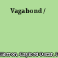 Vagabond /