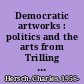 Democratic artworks : politics and the arts from Trilling to Dylan /