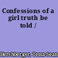 Confessions of a girl truth be told /