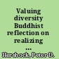 Valuing diversity Buddhist reflection on realizing a more equitable global future /