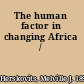 The human factor in changing Africa /