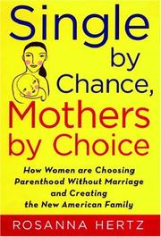 Single by chance, mothers by choice : how women are choosing parenthood without marriage and creating the new American family /