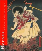 Heroes of the Kabuki stage : an introduction to kabuki, with retellings of famous plays illustrated by woodblock prints /