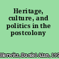 Heritage, culture, and politics in the postcolony