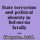 State terrorism and political identity in Indonesia fatally belonging /