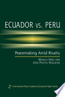 Ecuador vs. Peru : peacemaking amid rivalry /