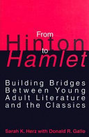 From Hinton to Hamlet : building bridges between young adult literature and the classics /