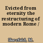 Evicted from eternity the restructuring of modern Rome /