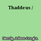 Thaddeus /