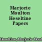 Marjorie Moulton Heseltine Papers