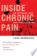 Inside chronic pain an intimate and critical account /